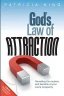 La loi de l'attraction de Dieu : Révéler le mystère et les bienfaits de la prospérité de votre âme - God's Law of Attraction: Revealing the Mystery and Benefits of Your Soul's Prosperity