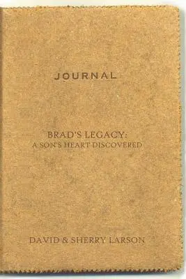 L'héritage de Brad : Le cœur d'un fils découvert - Brad's Legacy: A Son's Heart Discovered