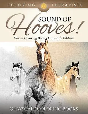 Le bruit des sabots ! - Livre de coloriage sur les chevaux en niveaux de gris - Livres de coloriage en niveaux de gris - Sound Of Hooves! - Horses Coloring Book Grayscale Edition - Grayscale Coloring Books