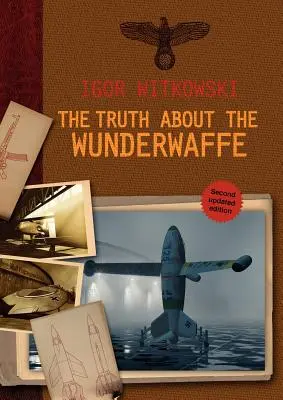 La vérité sur la Wunderwaffe - The Truth About The Wunderwaffe