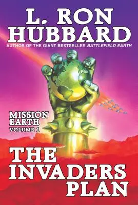 Le plan des envahisseurs : Mission Earth Volume 1 - The Invaders Plan: Mission Earth Volume 1