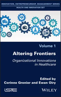 Modifier les frontières : Innovations organisationnelles dans les soins de santé - Altering Frontiers: Organizational Innovations in Healthcare