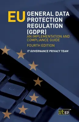 Règlement général sur la protection des données (RGPD) de l'UE : Un guide de mise en œuvre et de conformité - EU General Data Protection Regulation (GDPR): An implementation and compliance guide