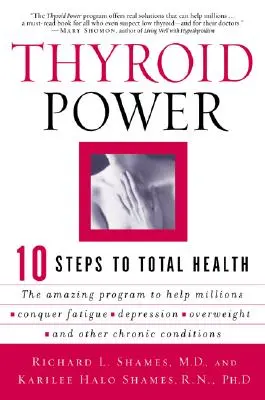 La puissance de la thyroïde : dix étapes pour une santé totale - Thyroid Power: Ten Steps to Total Health