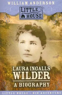 Laura Ingalls Wilder : Une biographie - Laura Ingalls Wilder: A Biography