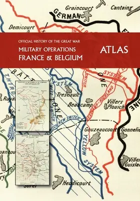 L'HISTOIRE OFFICIELLE DE LA GRANDE GUERRE France et Belgique ATLAS - THE OFFICIAL HISTORY OF THE GREAT WAR France and Belgium ATLAS