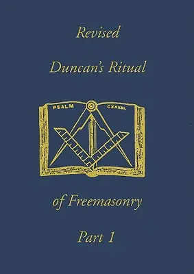 Rituel de la franc-maçonnerie de Duncan, 1ère partie - Duncan's Ritual of Freemasonry, Part 1