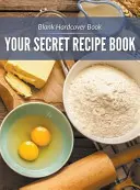 Livre blanc à couverture rigide : Votre livre de recettes secret - Blank Hardcover Book: Your Secret Recipe Book