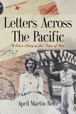 Lettres à travers le Pacifique : Une histoire d'amour en temps de guerre - Letters Across The Pacific: A Love Story In The Time Of War