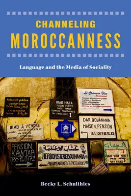 Canaliser la marocanité : Le langage et les médias de la socialité - Channeling Moroccanness: Language and the Media of Sociality