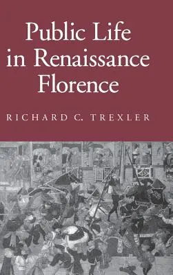 La vie publique dans la Florence de la Renaissance - Public Life in Renaissance Florence