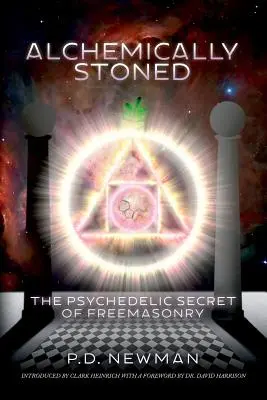 Alchemically Stoned : Le secret psychédélique de la franc-maçonnerie - Alchemically Stoned: The Psychedelic Secret of Freemasonry