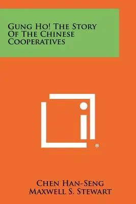 Gung Ho&nbsp;! L'histoire des coopératives chinoises - Gung Ho! the Story of the Chinese Cooperatives