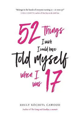 52 choses que j'aurais aimé me dire quand j'avais 17 ans - 52 Things I Wish I Could Have Told Myself When I Was 17