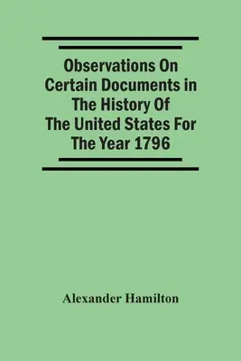 Observations sur certains documents de l'histoire des États-Unis pour l'année 1796, - Observations On Certain Documents In The History Of The United States For The Year 1796,