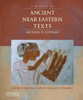 Lecteur de textes du Proche-Orient ancien : Sources pour l'étude de l'Ancien Testament - Reader of Ancient Near Eastern Texts: Sources for the Study of the Old Testament