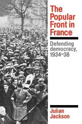 Le Front populaire en France : La défense de la démocratie, 1934-1938 - The Popular Front in France: Defending Democracy, 1934-38