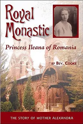 Monastère royal : La princesse Ileana de Roumanie - Royal Monastic: Princess Ileana of Romania