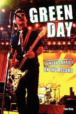 Green Day - Uncensored on the Record (en anglais) - Green Day - Uncensored on the Record