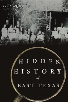 Histoire cachée de l'est du Texas - Hidden History of East Texas