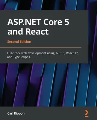 ASP.NET Core 5 et React - Deuxième édition : Développement web complet à l'aide de .NET 5, React 17 et TypeScript 4 - ASP.NET Core 5 and React - Second Edition: Full-stack web development using .NET 5, React 17, and TypeScript 4