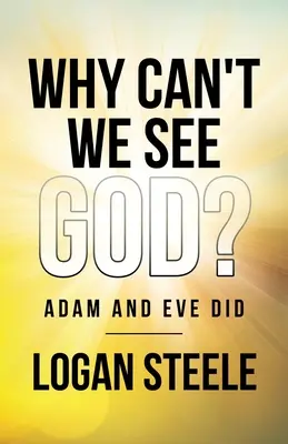 Pourquoi ne voyons-nous pas Dieu ? Adam et Eve l'ont fait - Why Can't We See God?: Adam and Eve Did