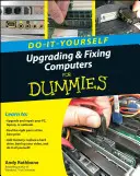 Bricolage, mise à niveau et réparation d'ordinateurs pour les Nuls - Do-It-Yourself Upgrading & Fixing Computer for Dummies
