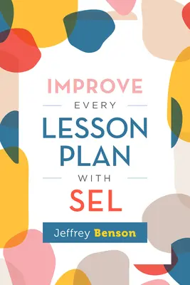 Améliorer chaque plan de cours avec Sel - Improve Every Lesson Plan with Sel