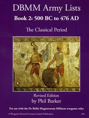 DBMM Army Lists Book 2 : La période classique 500BC à 476AD - DBMM Army Lists Book 2: The Classical Period 500BC to 476AD