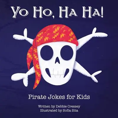 Yo Ho, Ha Ha ! Blagues de pirates pour enfants - Yo Ho, Ha Ha! Pirate Jokes for Kids