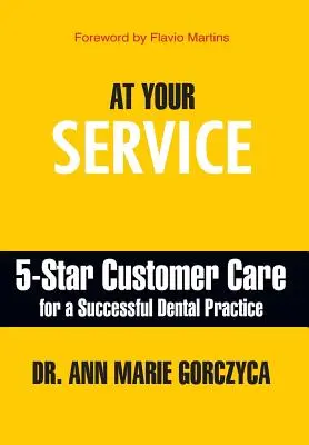 À votre service : un service client de qualité pour un cabinet dentaire prospère - At Your Service: 5-Star Customer Care for a Successful Dental Practice