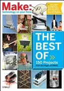Le meilleur de Make: : 75 projets tirés des pages de Make - The Best of Make:: 75 Projects from the Pages of Make