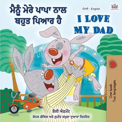 I Love My Dad (livre bilingue anglais-pendjabi pour les enfants) : Punjabi Inde - I Love My Dad (Punjabi English Bilingual Book for Kids): Punjabi India