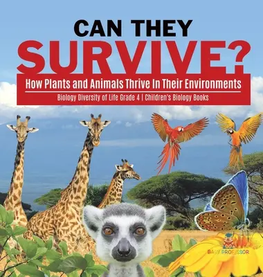 Les plantes et les animaux prospèrent dans leur environnement - Biologie - La diversité de la vie - 4e année - Livres de biologie pour enfants - Can They Survive?: How Plants and Animals Thrive In Their Environments - Biology Diversity of Life Grade 4 - Children's Biology Books