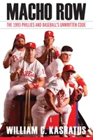 Macho Row : Les Phillies de 1993 et le code non écrit du baseball - Macho Row: The 1993 Phillies and Baseball's Unwritten Code