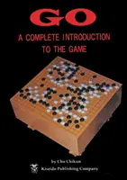 Go : Une introduction complète au jeu - Go: A Complete Introduction to the Game