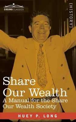 Partager nos richesses : un manuel pour la société Share Our Wealth - Share Our Wealth: a Manual for the Share Our Wealth Society
