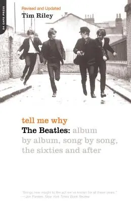 Tell Me Why : Les Beatles : Album par album, chanson par chanson, les années 60 et après - Tell Me Why: The Beatles: Album by Album, Song by Song, the Sixties and After