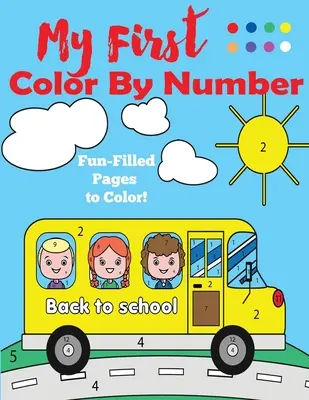 Mon premier coloriage : Un livre de coloriage pour les 4-8 ans - My First Color by Number: A Color by Numbers Book for Ages 4-8