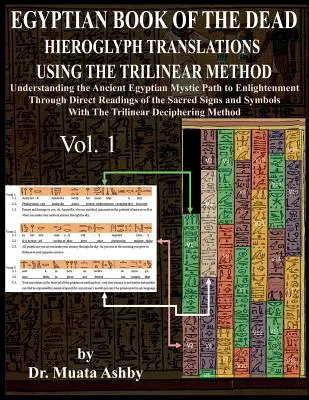 Traductions des hiéroglyphes du Livre des morts égyptien à l'aide de la méthode trilinéaire : Comprendre le chemin mystique vers l'illumination par des lectures directes o - Egyptian Book of the Dead Hieroglyph Translations Using the Trilinear Method: Understanding the Mystic Path to Enlightenment Through Direct Readings o