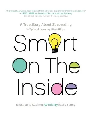 Smart on the Inside : Une histoire vraie sur la réussite malgré les difficultés d'apprentissage - Smart on the Inside: A True Story about Succeeding in Spite of Learning Disabilities