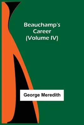 La carrière de Beauchamp (Volume IV) - Beauchamp's Career (Volume IV)