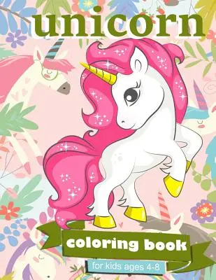 Livre de coloriage sur les licornes : Pour les enfants de 4 à 8 ans - 100 pages à colorier, 8.5 x 11 pouces - Unicorn Coloring Book: For Kids Ages 4-8 - 100 coloring pages, 8.5 x 11 inches