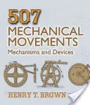 507 Mouvements mécaniques : Mécanismes et appareils - 507 Mechanical Movements: Mechanisms and Devices