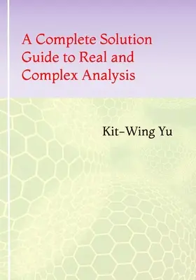 A Complete Solution Guide to Real and Complex Analysis (en anglais) - A Complete Solution Guide to Real and Complex Analysis