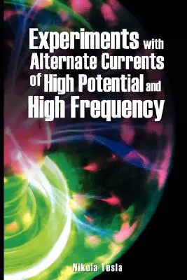 Expériences avec des courants alternatifs de haut potentiel et de haute fréquence - Experiments with Alternate Currents of High Potential and High Frequency