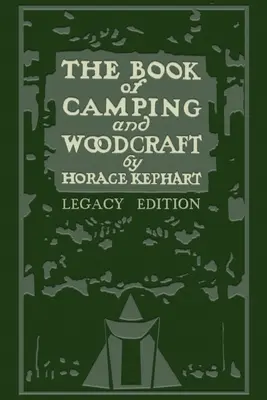 Le livre du camping et de l'artisanat du bois (édition patrimoniale) : Un guide pour ceux qui voyagent dans la nature - The Book Of Camping And Woodcraft (Legacy Edition): A Guidebook For Those Who Travel In The Wilderness