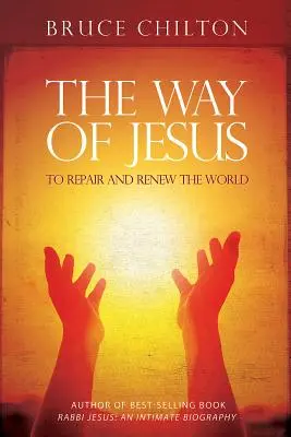 La voie de Jésus : Réparer et renouveler le monde - The Way of Jesus: To Repair and Renew the World
