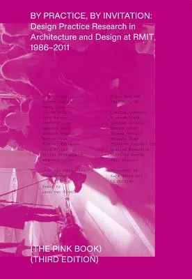 Par la pratique, sur invitation : Recherche sur la pratique du design en architecture et en design au Rmit, 1986-2011 - By Practice, by Invitation: Design Practice Research in Architecture and Design at Rmit, 1986-2011