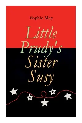 Susy, la sœur de la petite Prudy : Conte de Noël pour enfants - Little Prudy's Sister Susy: Children's Christmas Tale